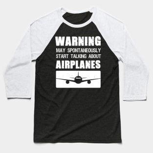 Warning May Spontaneously Start Talking About Airplanes Baseball T-Shirt